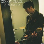 Goody Grace - If I Want To Single Art