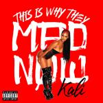 Kali - This Is Why They Mad Now