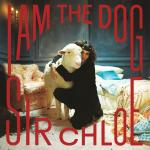 Sir Chloe - I Am The Dog Art